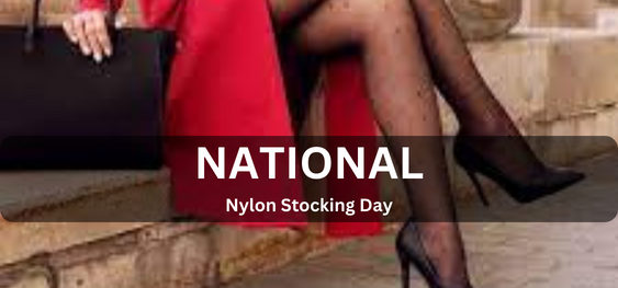 National Nylon Stocking Day [राष्ट्रीय नायलॉन स्टॉकिंग दिवस]